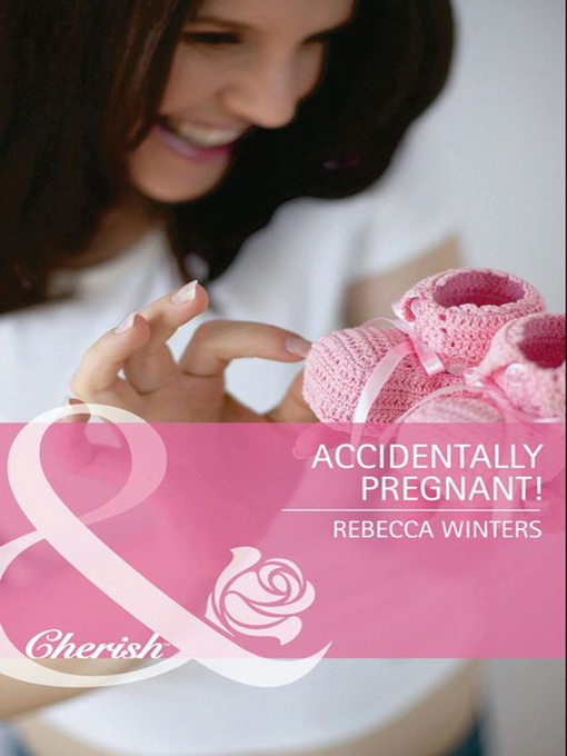 Title details for Accidentally Pregnant! by Rebecca Winters - Available